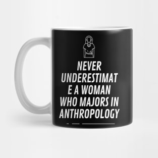 Never underestimat e a woman who majors in anthropology Mug